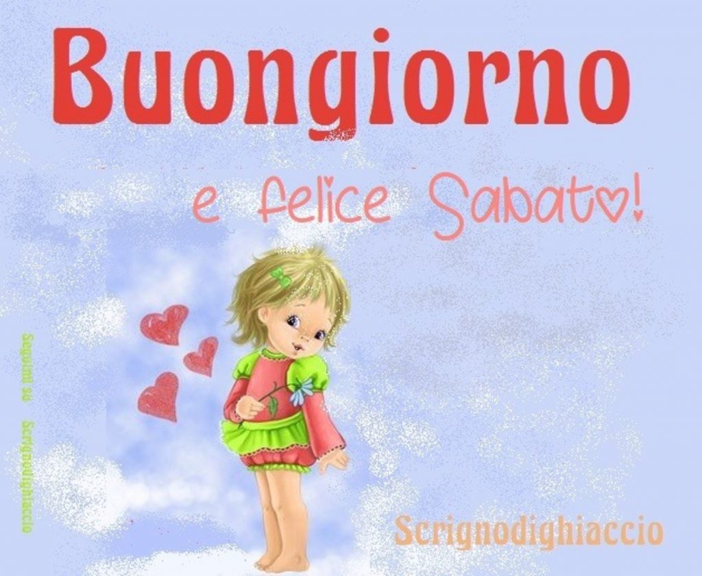 Buongiorno e felice sabato