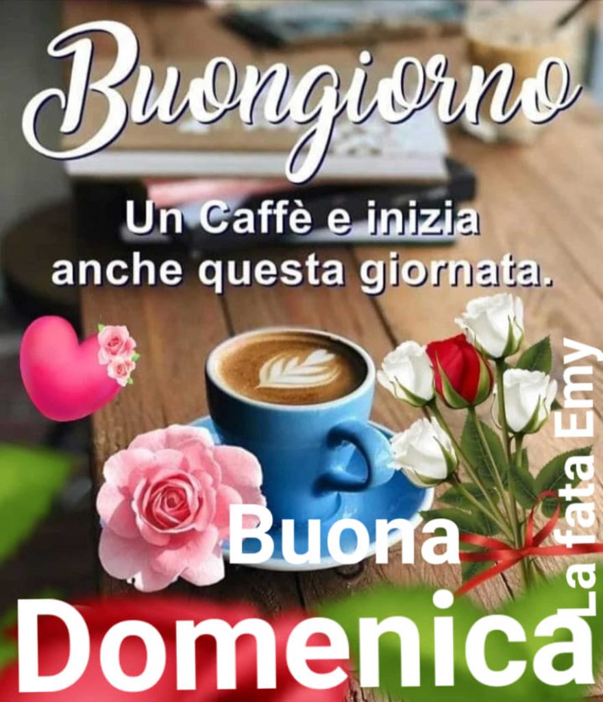 Buongiorno Un caffé e inizia anche questa giornata Buona Domenica