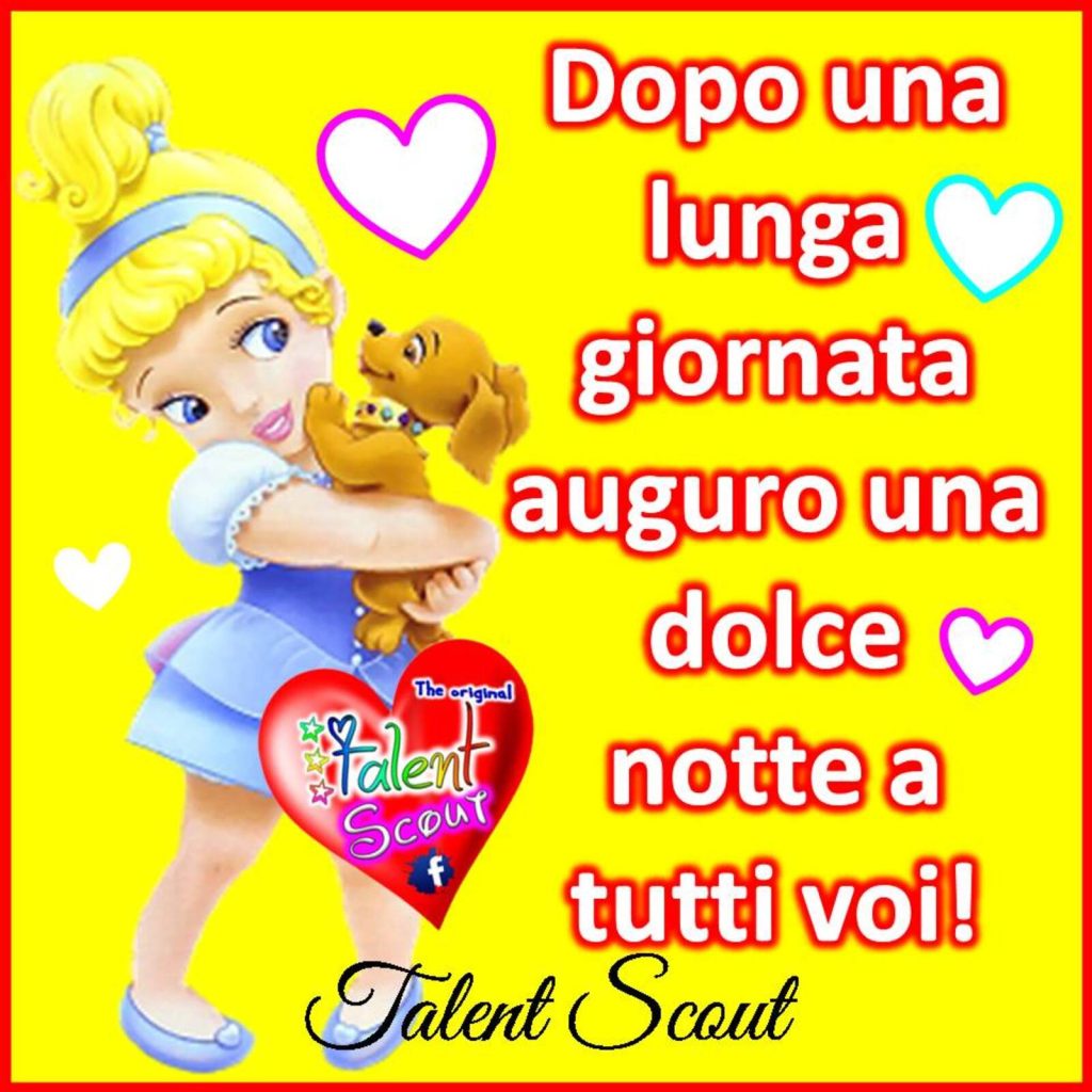 Dopo una lunga giornata auguro una dolce notte a tutti voi!
