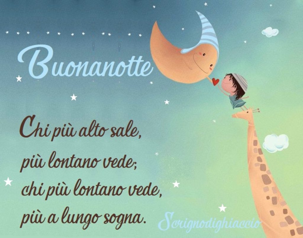 Buonanotte chi più alto sale, più lontano vede; chi più lontano vede, più a lungo sogna