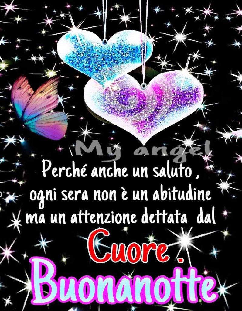 Perché anche un saluto, ogni sera non è un abitudine ma un attenzione dettata dal Cuore. Buonanotte