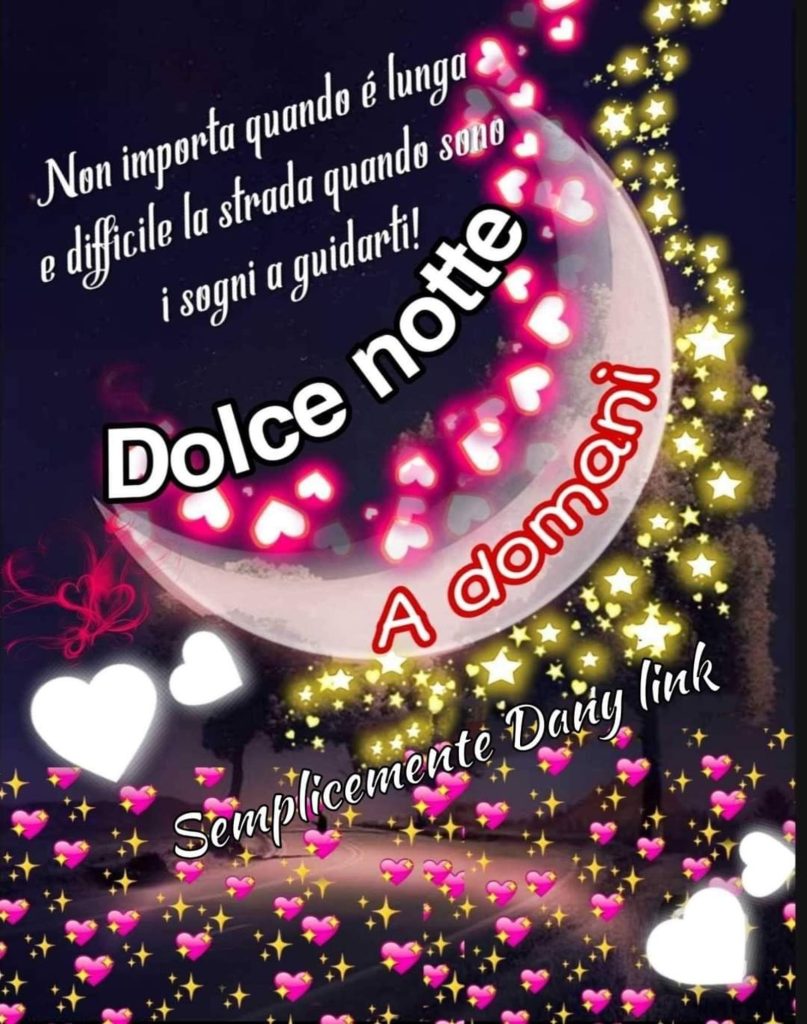 Non importa quando è lunga e difficile la strada quando sono i sogni a guidarti! Dolce notte a domani