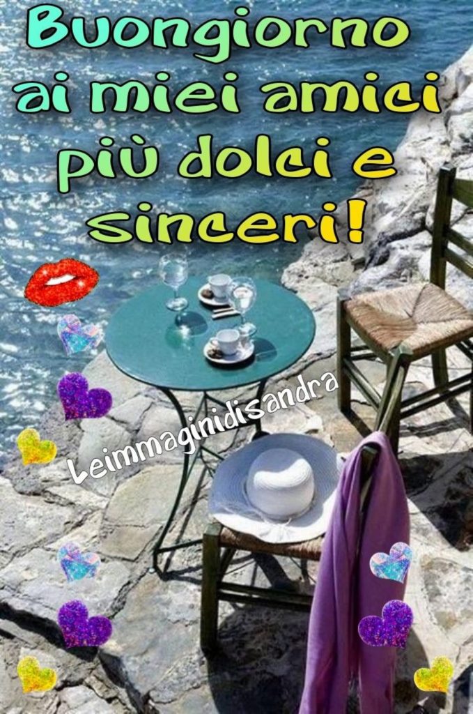 Buongiorno ai miei amici più dolci e sinceri!