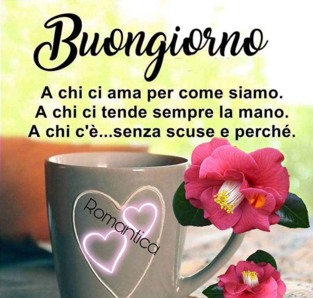 Buongiorno a chi ci ama per come siamo. A chi ci tende sempre la mano. A chi c'è...senza scuse e perché