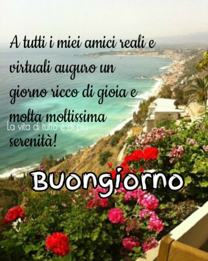 A tutti i miei amici reali e virtuali auguro un giorno ricco di gioia e molta moltissima serenità! Buongiorno