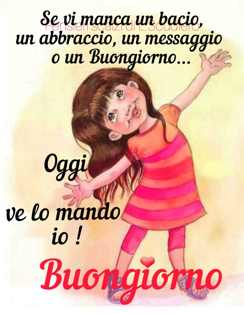 Se vi manca un bacio, un abbraccio, un messaggio o un buongiorno... oggi ve lo mando io! Buongiorno