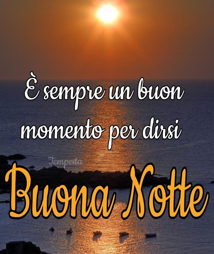 È sempre un buon momento per dirsi Buona Notte