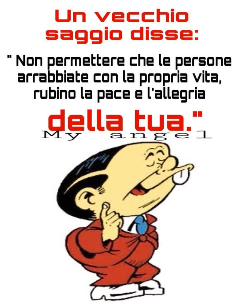 Un vecchio saggio disse: "Non permettere che le persone arrabbiate con la propria vita, rubino la pace e l'allegria della tua."