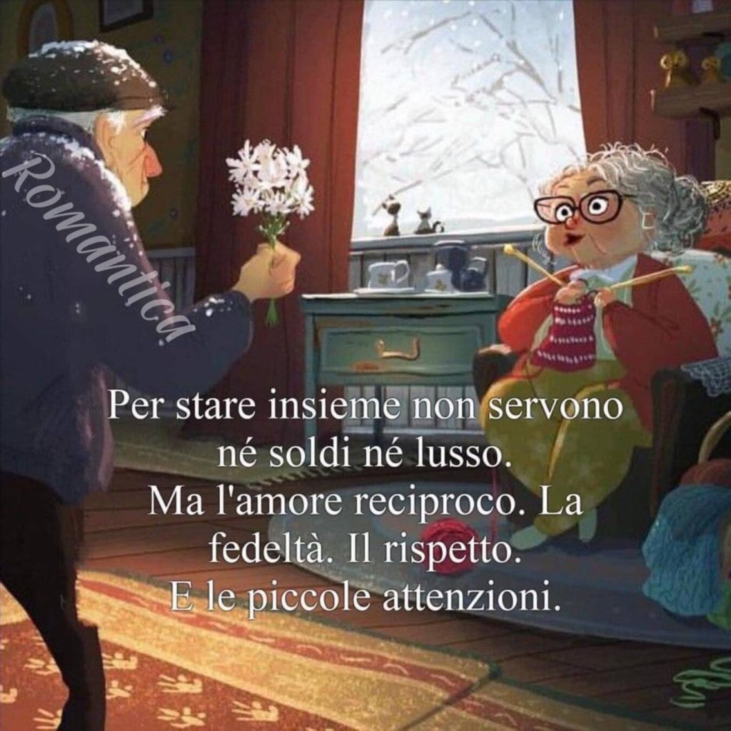 Per stare insieme non servono né soldi né lusso. Ma l'amore reciproco. La fedeltà . Il rispetto. E le piccole attenzioni
