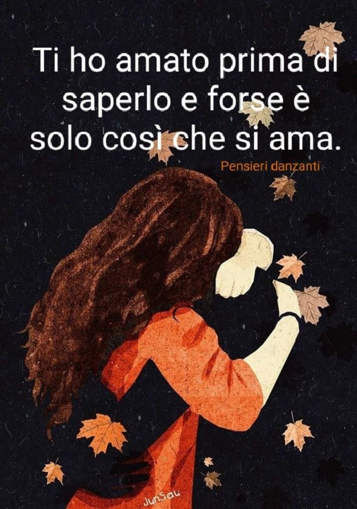 Ti ho amato prima di saperlo e forse è solo così che si ama