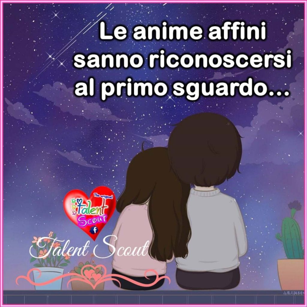 Le anime affini sanno riconoscersi al primo sguardo...