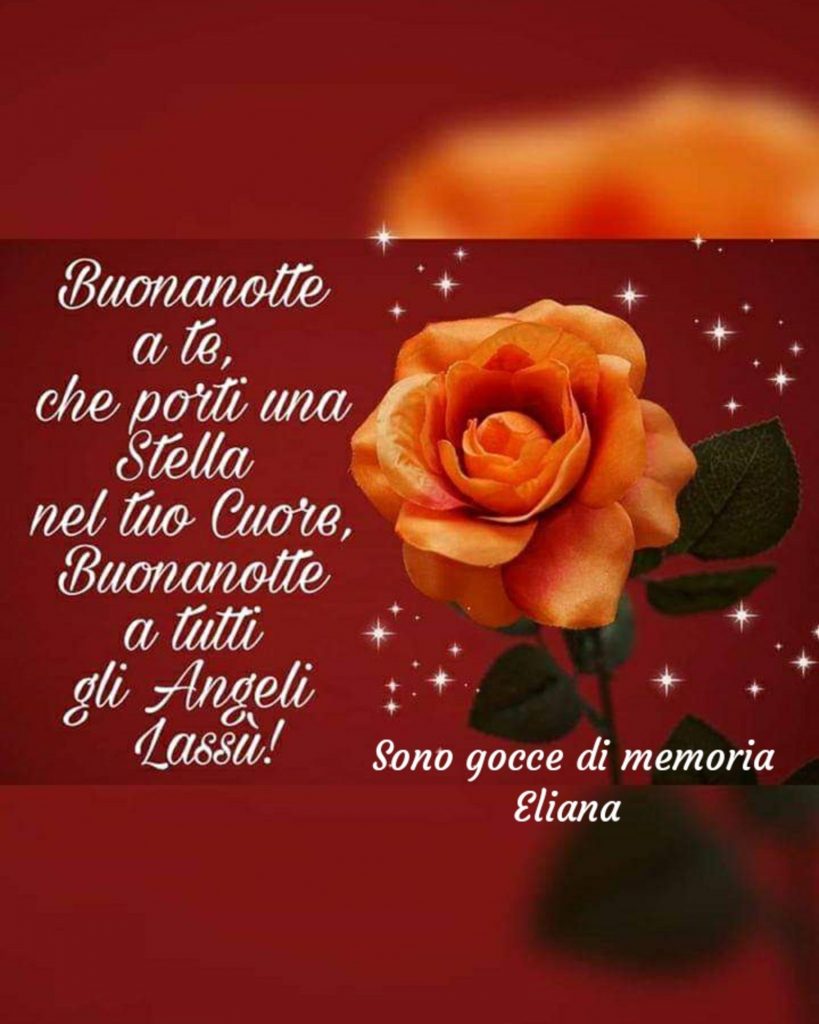 Buonanotte a te che porti una stella nel tuo cuore, Buonanotte a tutti gli angeli lassù!