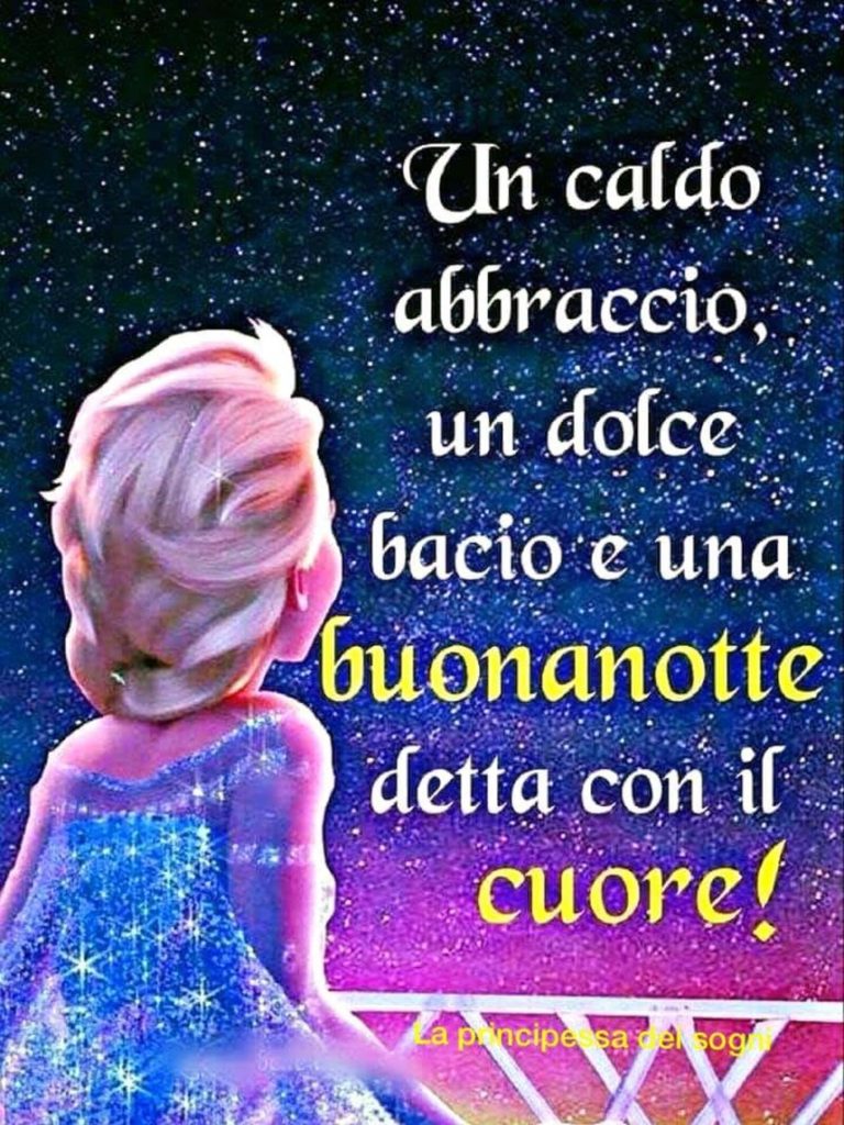 Un caldo abbraccio, un dolce bacio e una buonanotte detta con il cuore!