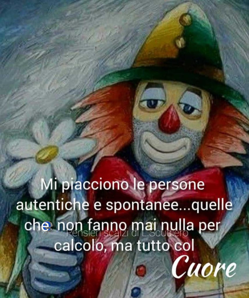 Mi piacciono le persone autentiche e spontanee... quelle che non fanno mai nulla per calcolo, ma tutto col cuore