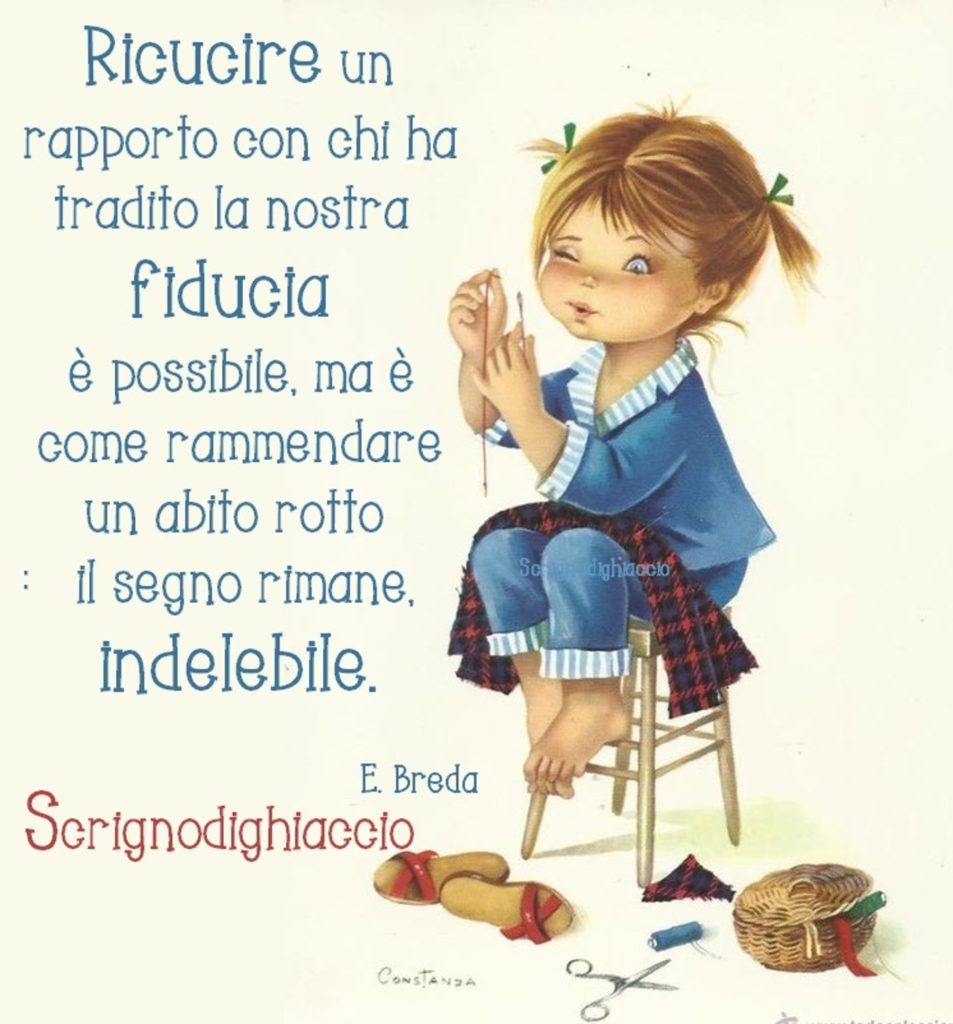 Ricucire un rapporto con chi ha tradito la nostra fiducia è possibile, ma è come rammendare un abito rotto il segno rimane indelebile