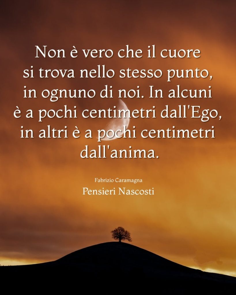 Non è vero che il cuore si trova nello stesso punto, in ognuno di noi. In alcuni è a pochi centimentri dall'Ego, in altri è a pochi centimetri dall'anima