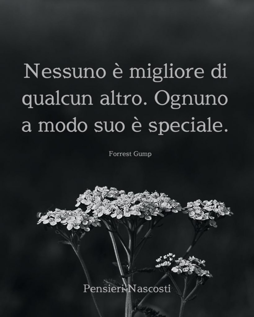 Nessuno è migliore di qualcun altro. Ognuno a modo suo è speciale