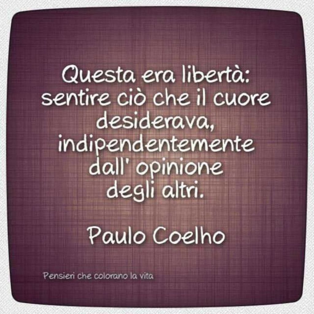 Questa era libertà: sentire ciò che il cuore desiderava, indipendentemente dall'opinione degli altri