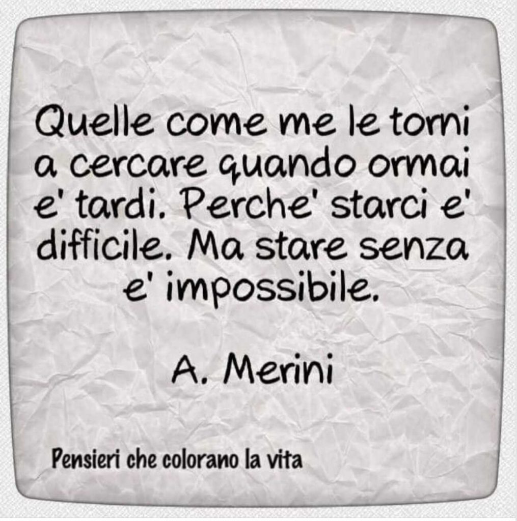 Quelle come me le torni a cercare quando ormai è tardi. Perché starci è difficile. Ma stare senza è impossibile