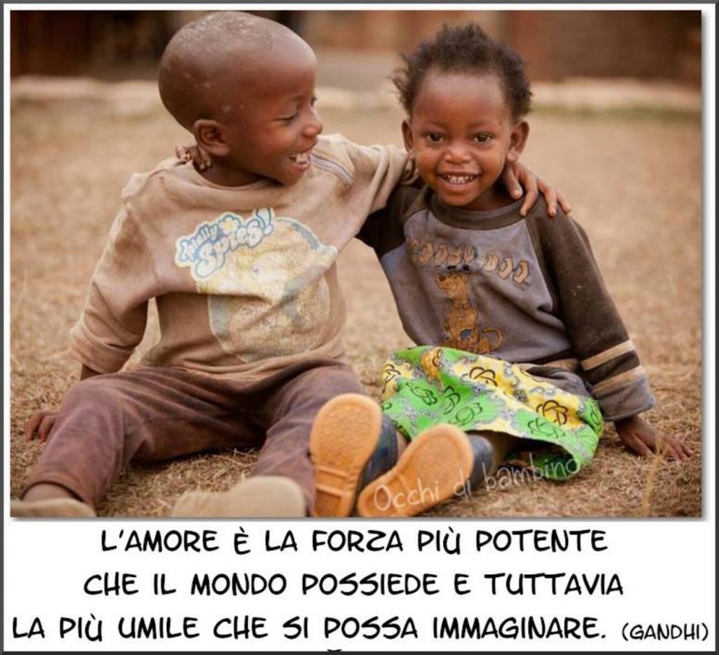 L'amore è la forza più potente che il mondo possiede e tuttavia la più umile che si possa immaginare