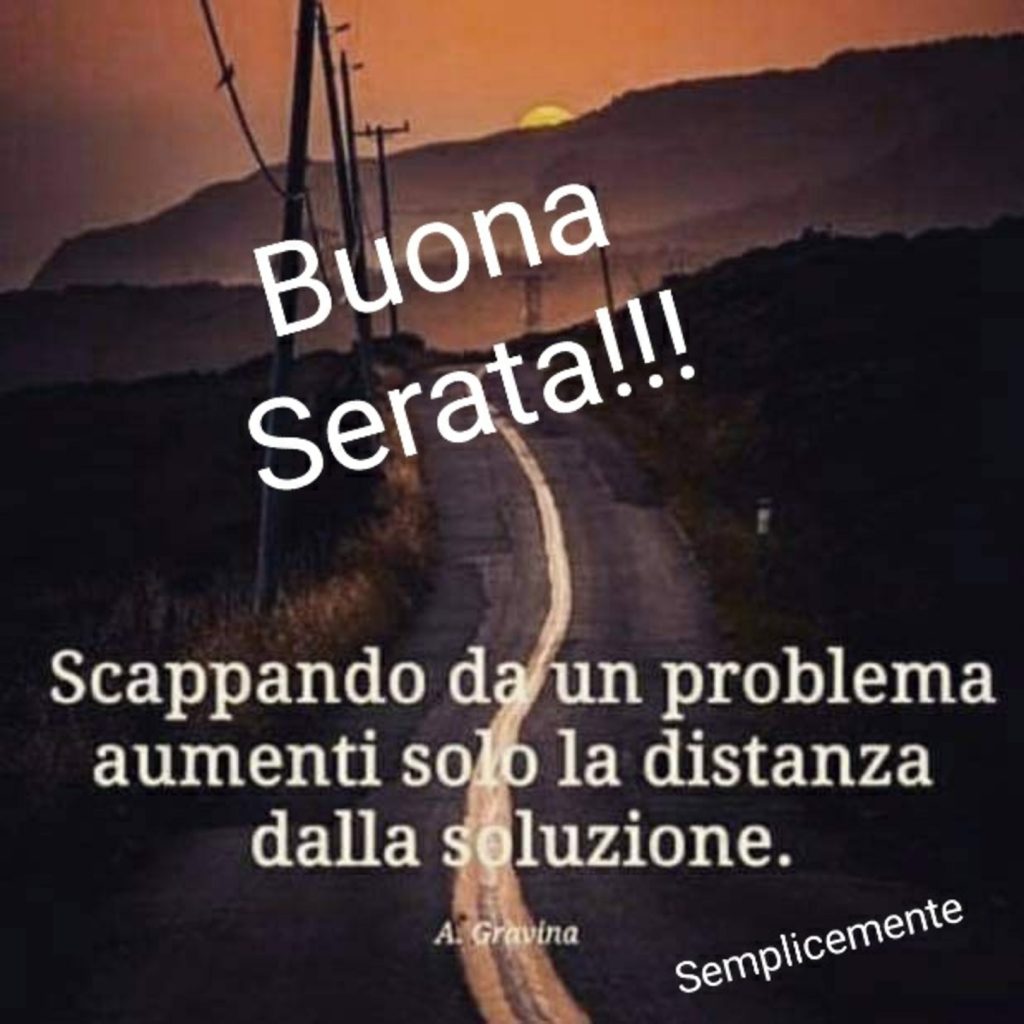 Buona Serata!!! Scappando da un problema aumenti solo la distanza dalla soluzione