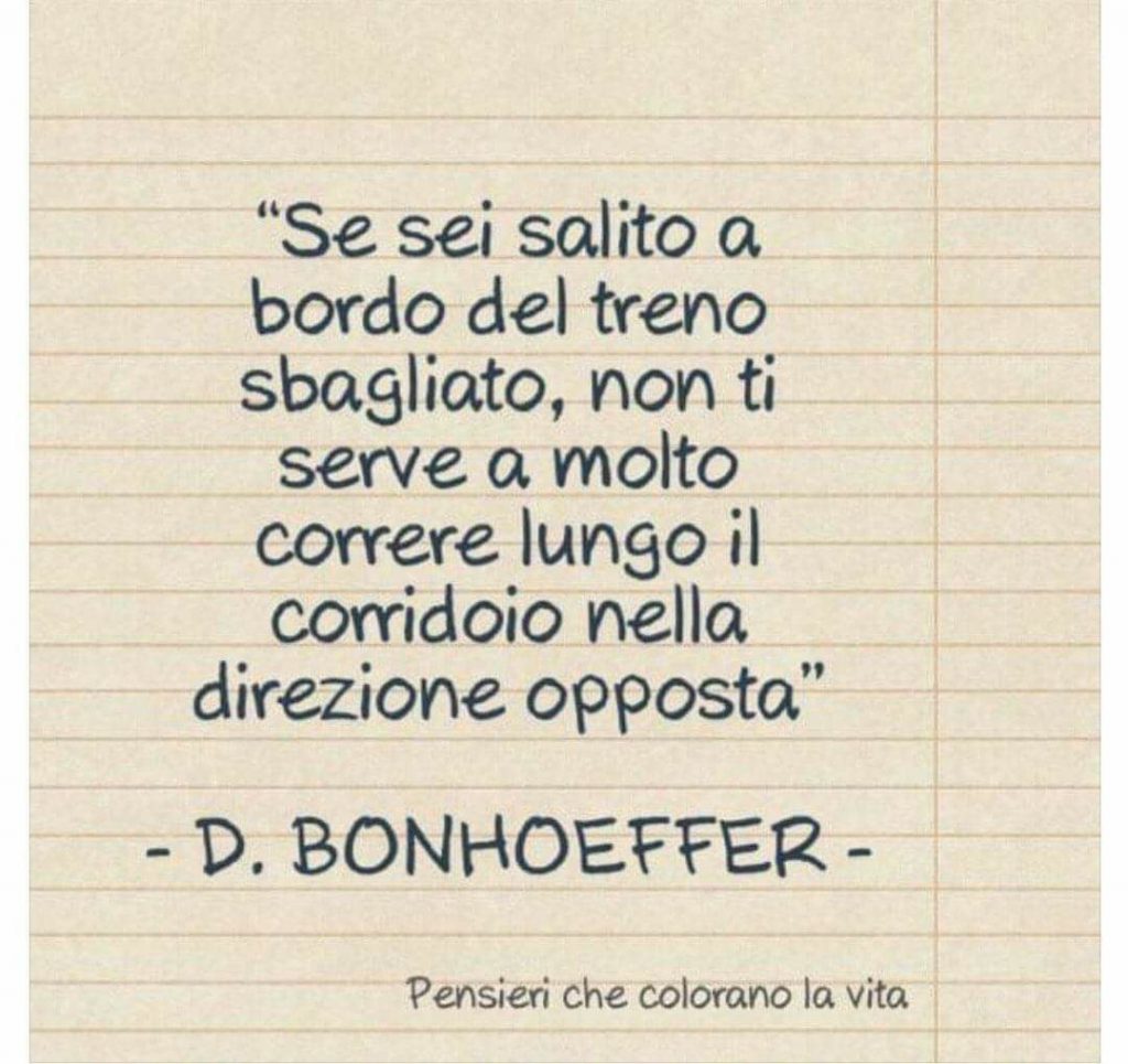 "Se sei salito a bordo del treno sbagliato, non ti serve a molto correre lungo il corridoio nella direzione opposta"