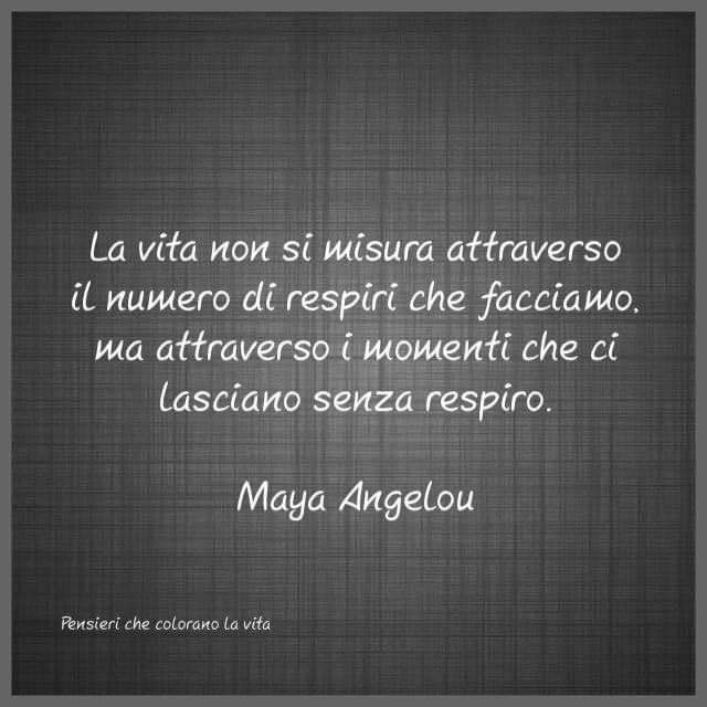 La vita non si misura attraverso il numero di respiri che facciamo, ma attraverso i momenti che ci lasciano senza respiro