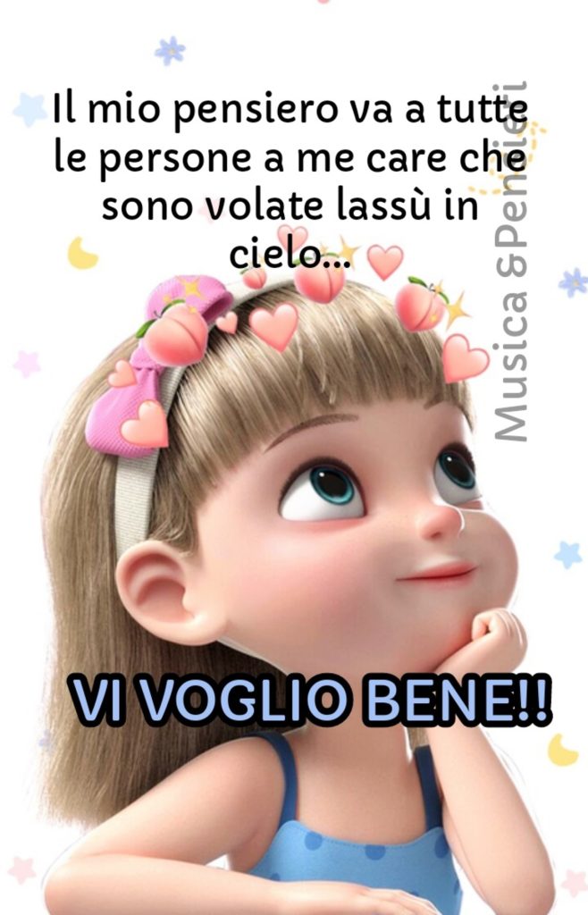 Il mio pensiero va a tutte le persone a me care che sono volate lassù in cielo... vi voglio bene!!