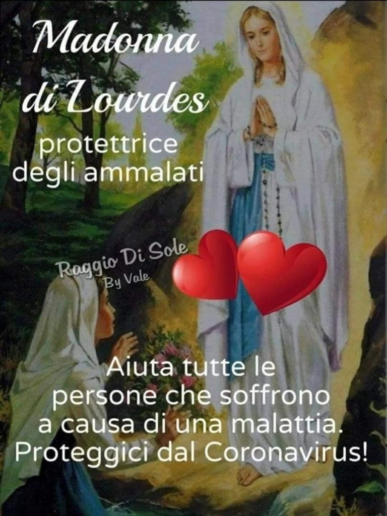 Madonna di Lourdes protetgtrice degli ammalati Aiuta tutte le persone che soffrono a causa di una malattia. Proteggici dal Coronavirus