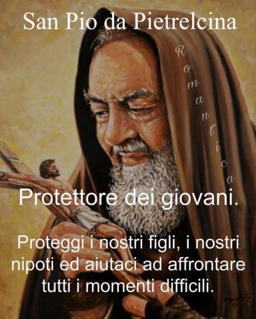 San Pio da Pietrelcina Protettore dei giovani. Proteggi i nostri figli, i nostri nipoti ed aiutaci ad affrontare tutti i momenti difficili