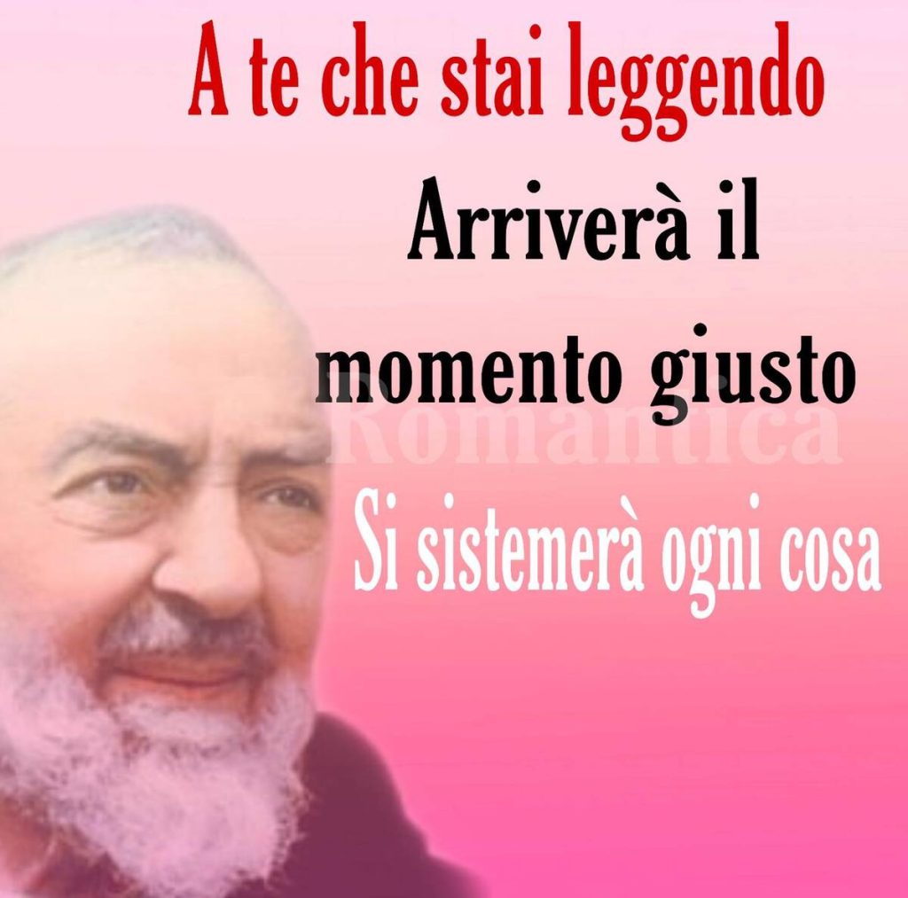 A te che stai leggendo arriverà il momento giusto si sistemerà ogni cosa