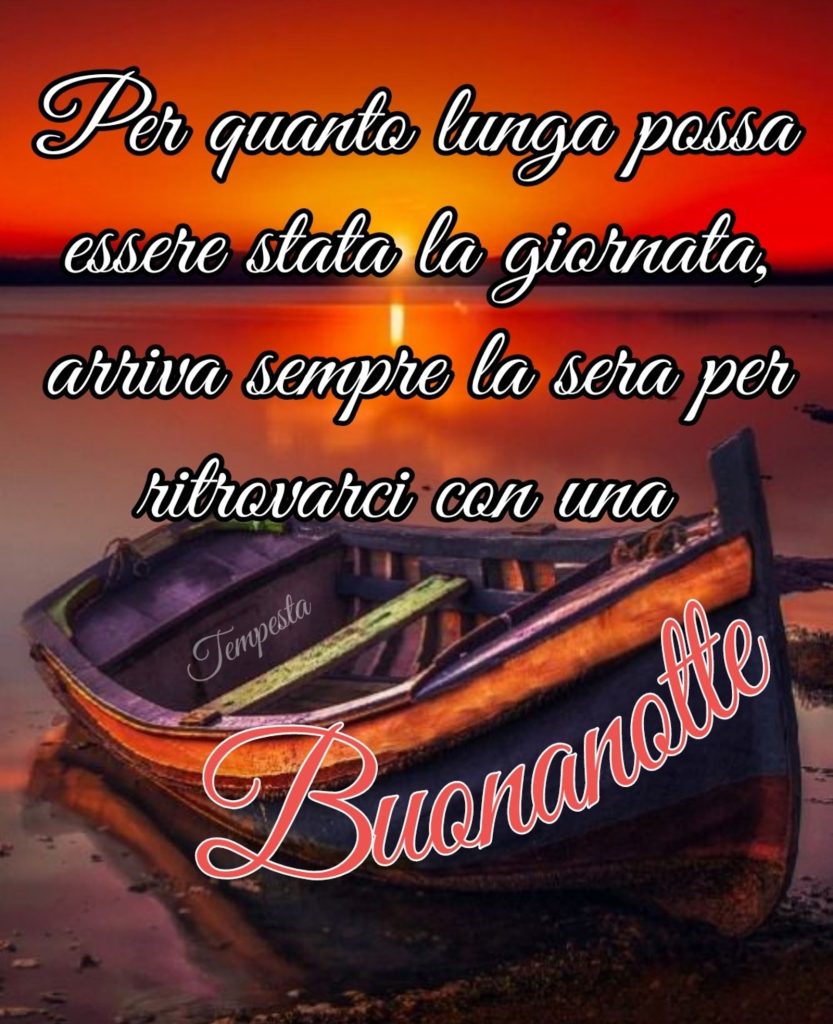 Per quanto lungo possa essere stata la giornata, arriva sempre la sera per ritrovarci con una Buonanotte