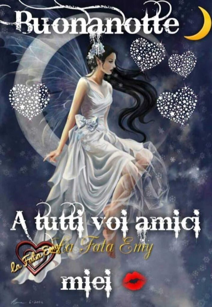 Buonanotte a tutti voi amici miei