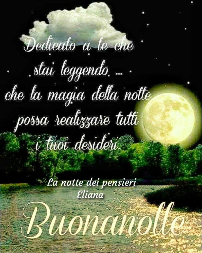 Dedicato a te che stai leggendo... che la magia della notte possa realizzare tutti i tuoi desideri Buonanotte