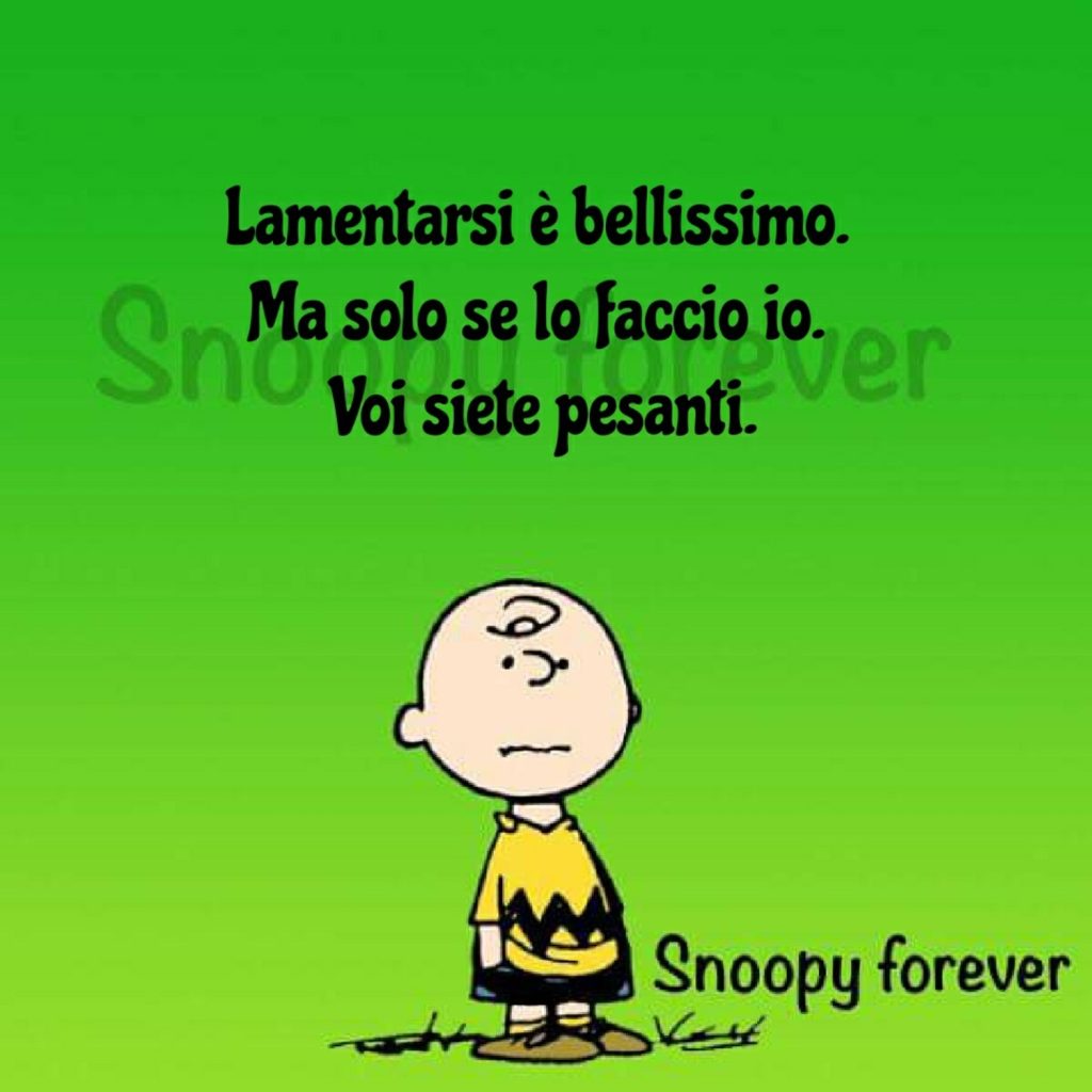 Lamentarsi è bellissimo. Ma solo se lo faccio io. Voi siete pesanti