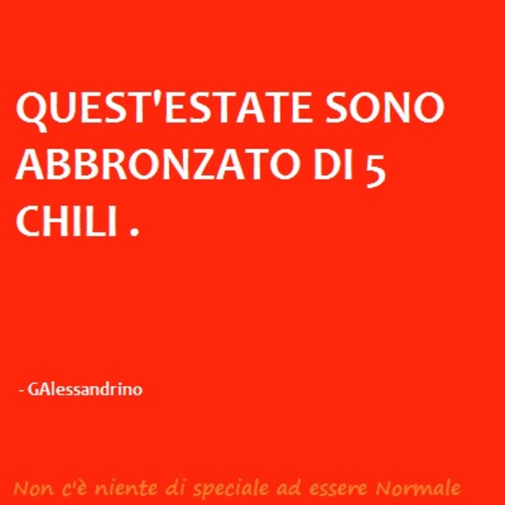 Quest'estate sono abbronzato di 5 chili