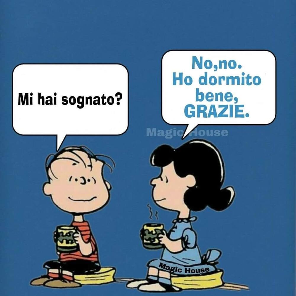Mi ha sognato? No, no. Ho dormito bene, grazie