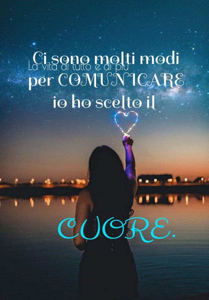 Ci sono molti modi per comunicare io ho scelto il cuore