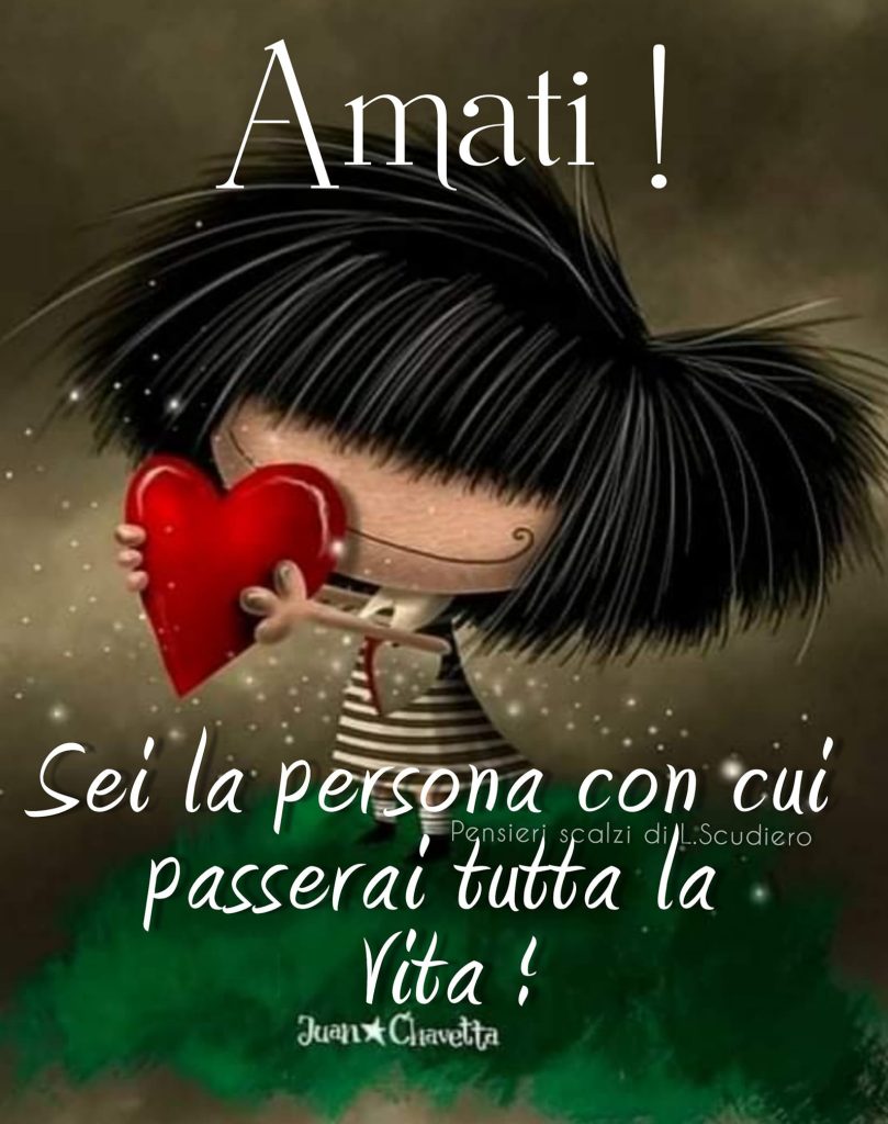 Amati! Sei la persona con cui passerai tutta la vita