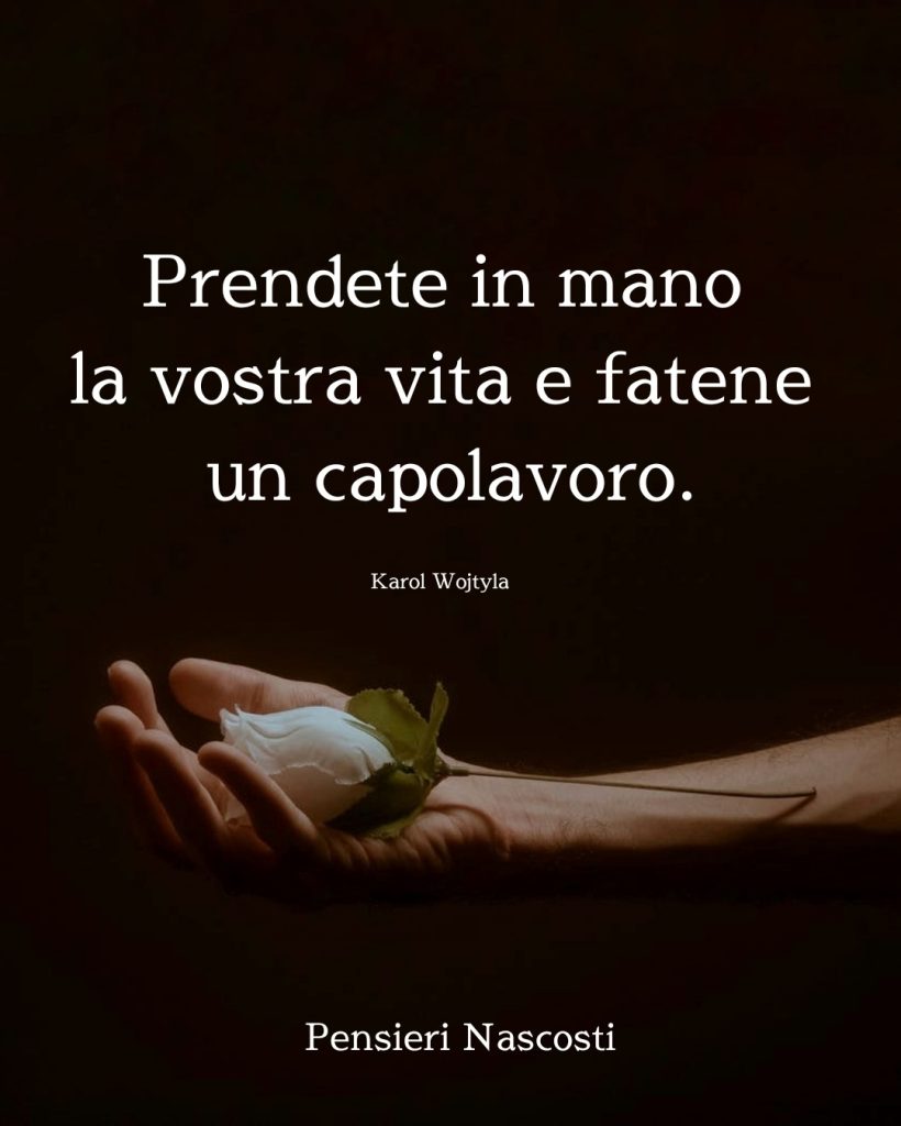 Prendete in mano la vostra vita e fatene un capolavoro