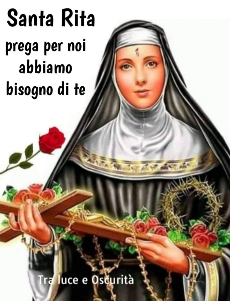 Santa Rita prega per noi abbiamo bisogno di te