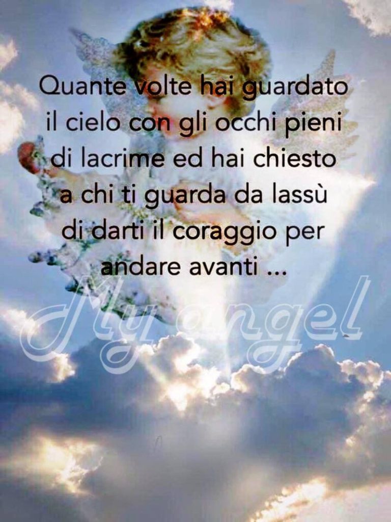 Quante volte hai guardato il cielo con gli occhi pieni di lacrime ed hai chiesto a chi ti guarda da lassù di darti il coraggio per andare avanti...