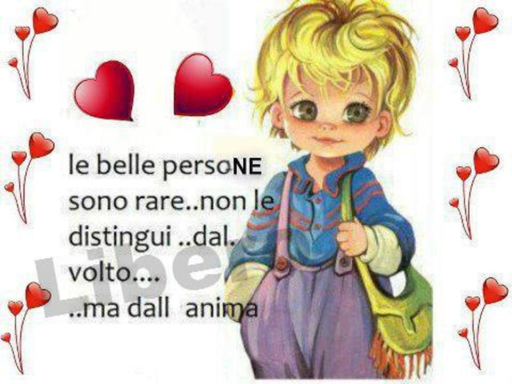 Le belle persone sono rare...non le distingui.. dal..volto...ma dall'anima