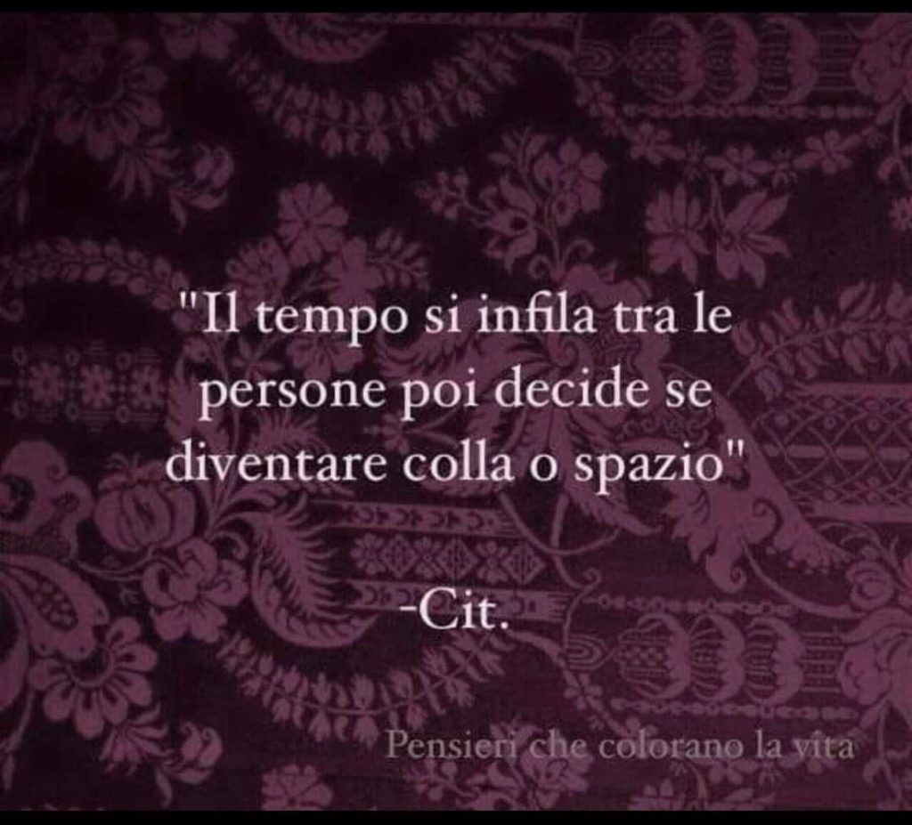 "Il tempo si infila tra le persone poi decide se diventare colla o spazio"
