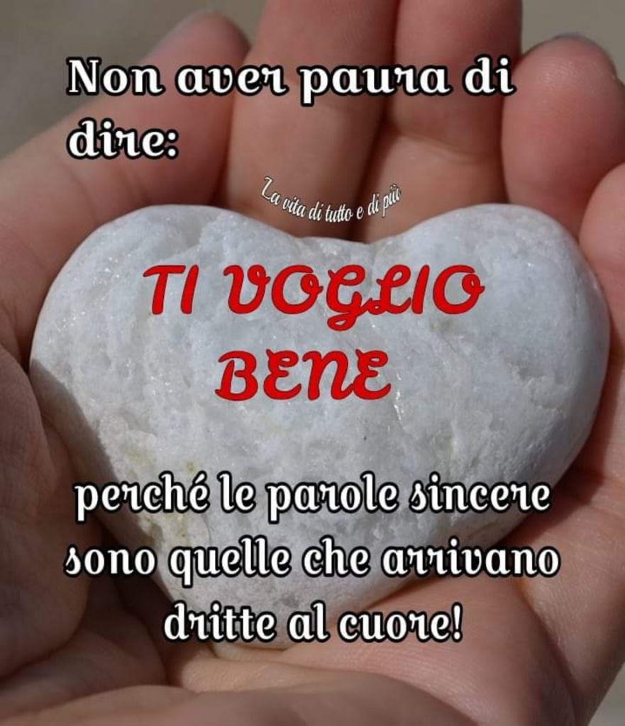 Non aver paura di dire: Ti voglio bene perché le parole sincere sono quelle che arrivano dritte al cuore!