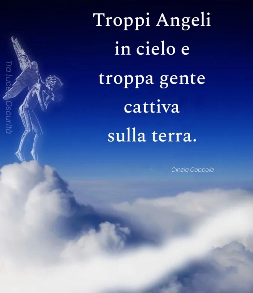 Troppi Angeli in cielo e troppa gente cattiva sulla terra