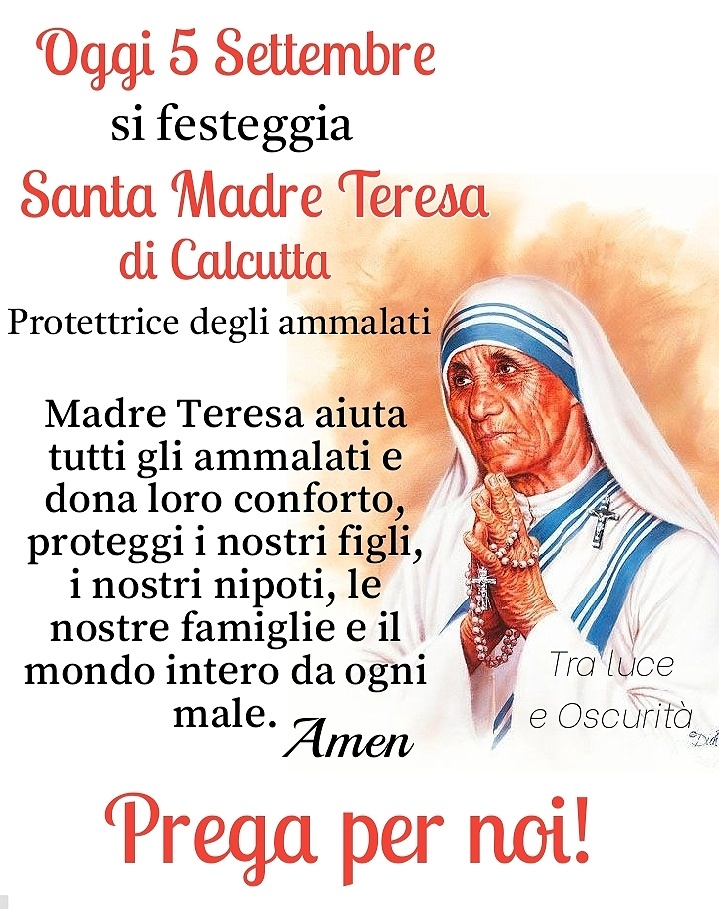 Oggi 5 Settembre si festeggia Santa Madre Teresa di Calcutta