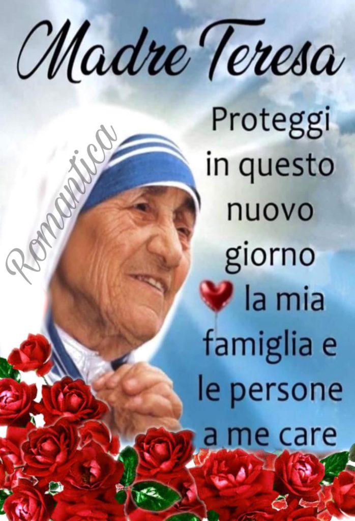 Madre Teresa proteggi in questo nuovo giorno la mia famiglia e le persone a me care