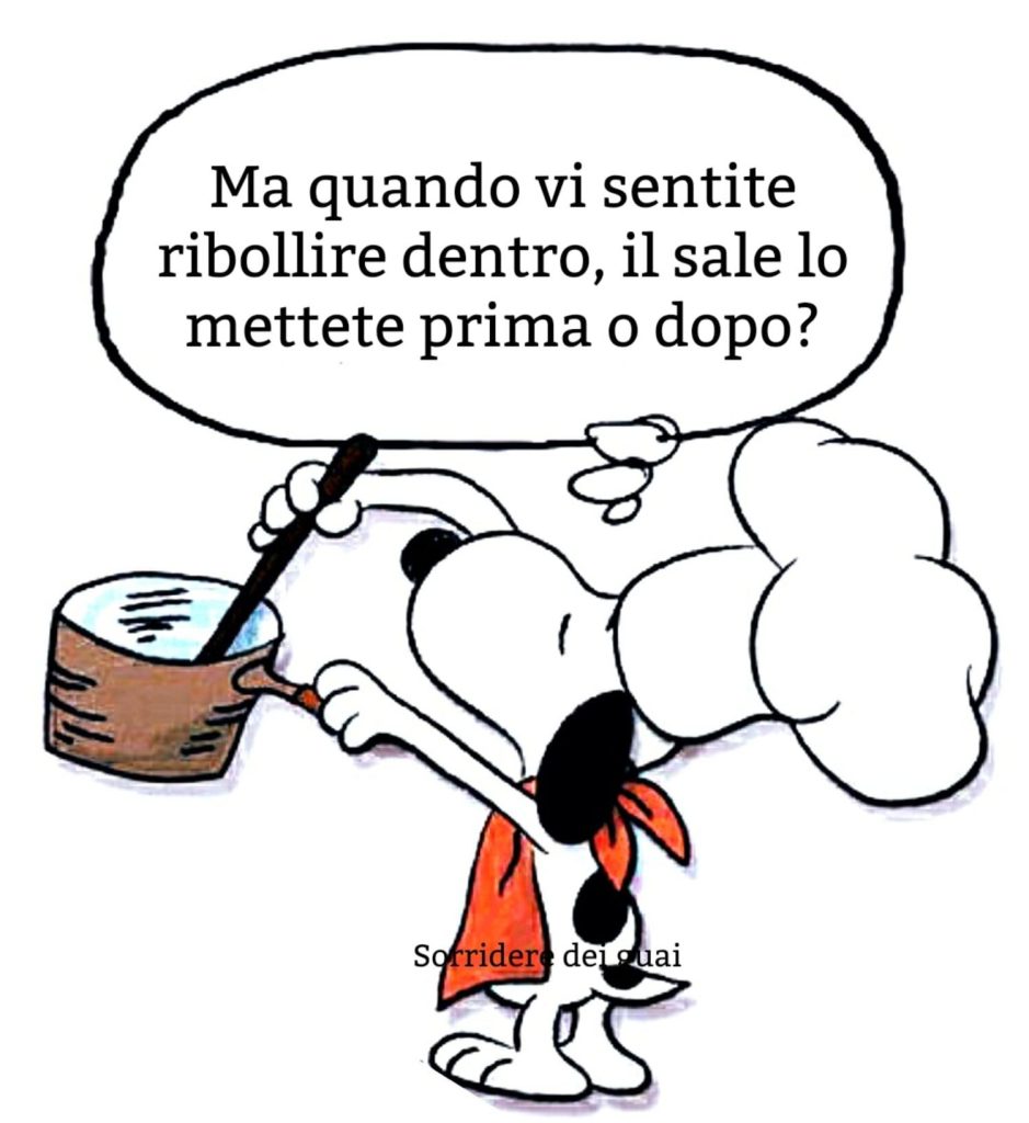 Ma quando vi sentite ribollire dentro, il sale lo mettete prima o dopo? 