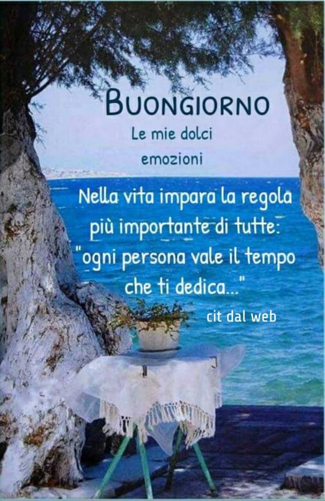 Buongiorno nella vita impara la regola più importante di tutte: "Ogni persona vale il tempo che ti dedica..."